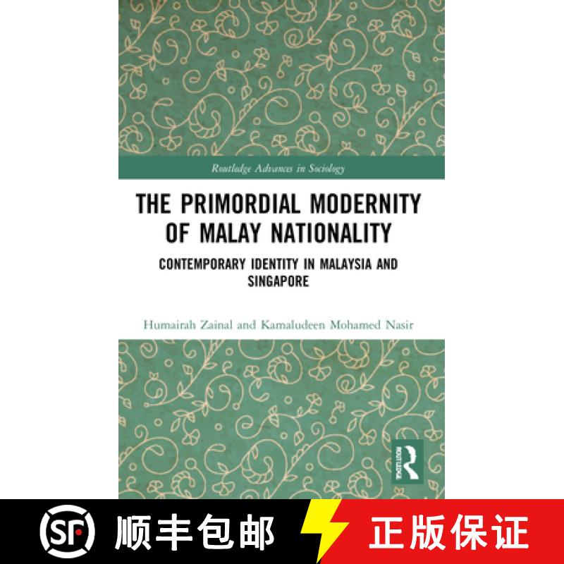【3-4周达】The Primordial Modernity of Malay Nationality: Contemporary Identity in Malaysia and Singa... [9781032055848]