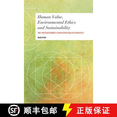 【3-4周达】Human Value, Environmental Ethics and Sustainability : The Precautionary Ecosystem Health ... [9781783487974]