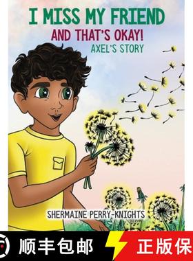 预订 I Miss My Friend And That's Okay: An: Axe'sl: Axel's Story [9781953518620]