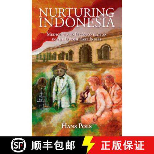 【3-4周达】Nurturing Indonesia: Medicine and Decolonisation in the Dutch East Indies [9781108440677]