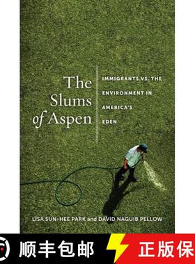 【3-4周达】The Slums of Aspen: Immigrants vs. the Environment in Americaas Eden [9781479834761]