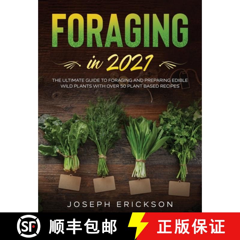 【3-4周达】Foraging in 2021: The Ultimate Guide to Foraging and Preparing Edible Wild Plants With Ove... [9781954182165]