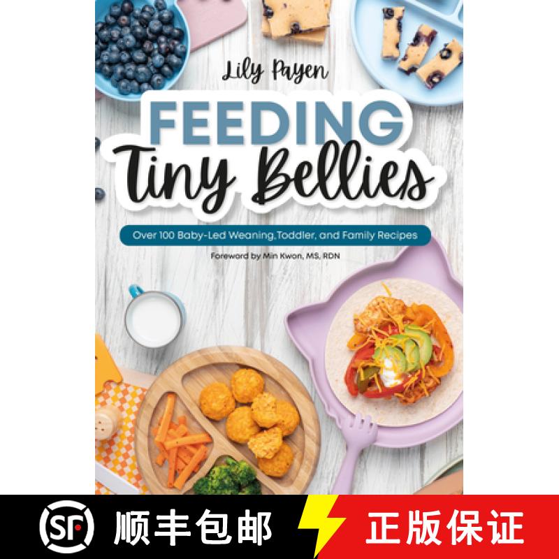 【4周达】Feeding Tiny Bellies : Over 100 Baby-Led Weaning, Toddler, and Family Recipes: A Cookbook [9780744097948]
