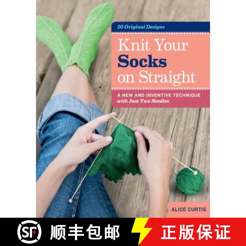 【3-4周达】Knit Your Socks on Straight : A New and Inventive Technique with Just Two Needles [9781612120089]