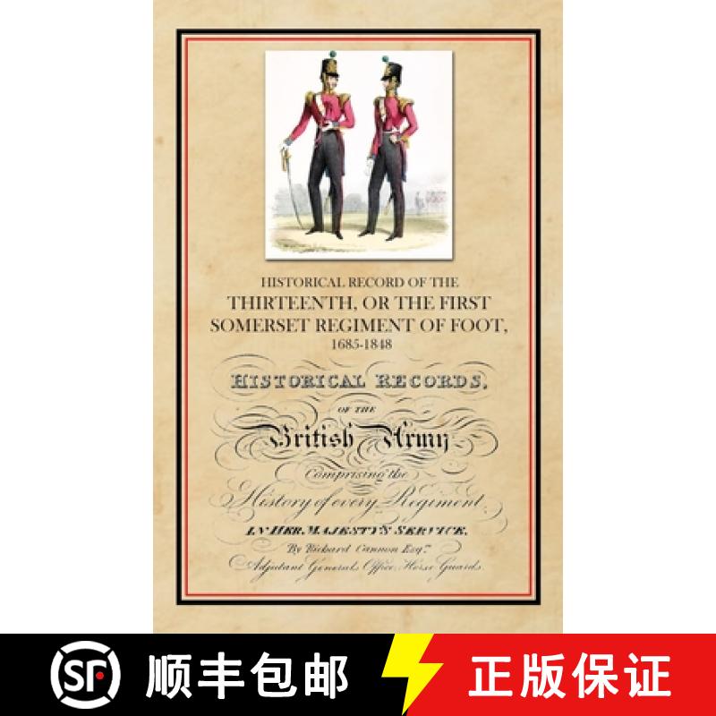 【2-3周达】Historical Record of the Thirteenth, The First Somerset Regiment of Foot 1685-1848 [9781783317554]