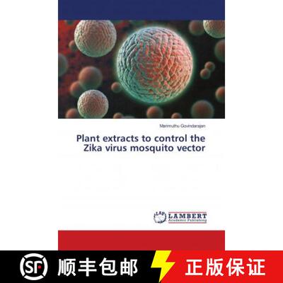 预订 Plant extracts to control the Zika virus mosquito vector [9786139911264]