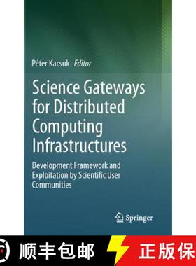 【3-4周达】Science Gateways for Distributed Computing Infrastructures : Development Framework and Exp... [9783319112671]