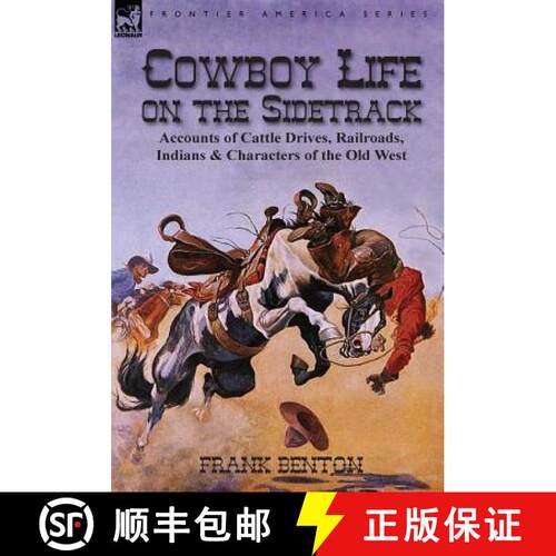 【3-4周达】精装 Cowboy Life on the Sidetrack: Accounts of Cattle Drives, Railroads, Indians & Charact... [9781782820901]