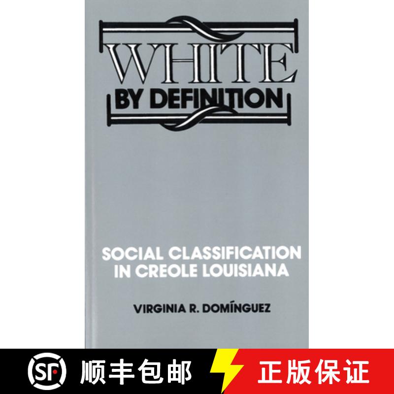 【2-3周达】White By Definition: Social Classification in Creole Louisiana [9780813520889]