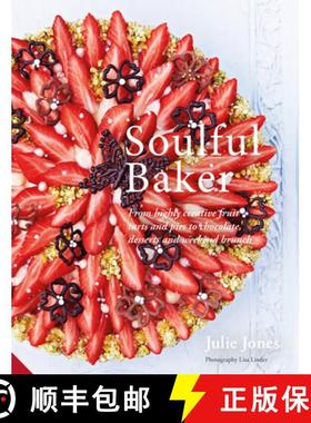 【3-4周达】Soulful Baker: From Highly Creative Fruit Tarts and Pies to Chocolate, Desserts and Weeken... [9781911127246]