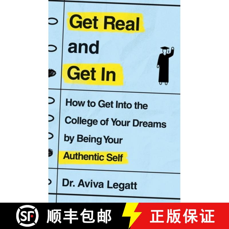 【3-4周达】Get Real and Get in: How to Get Into the College of Your Dreams by Being Your Authentic Self [9781250773968]