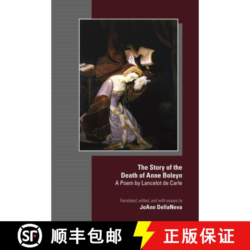 预订 The Story of the Death of Anne Boleyn: A Poem by Lancelot de Carle Volume 580 [9780866986380]