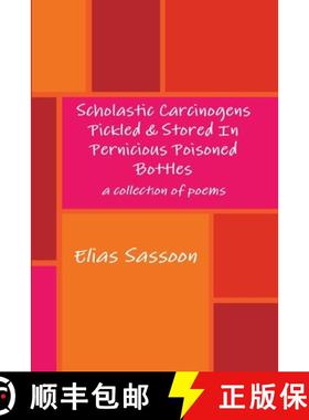 【3-4周达】Scholastic Carcinogens Pickled & Stored In Pernicious Poisoned Bottles [9781105682087]