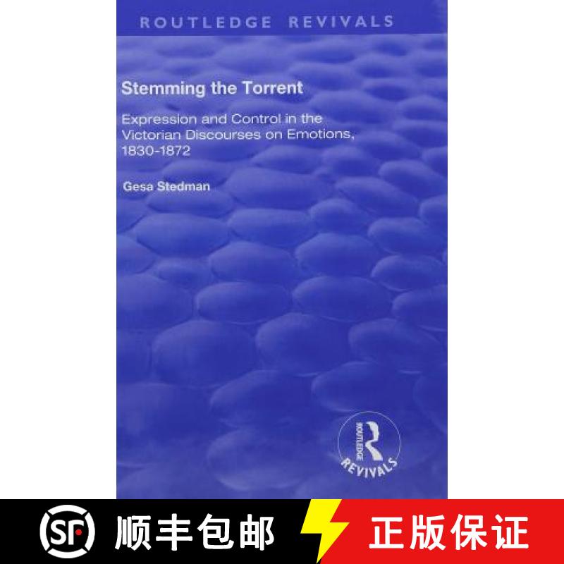 【3-4周达】Stemming the Torrent: Expression and Control in the Victorian Discourses on Emotion, 1830-... [9781138741560]