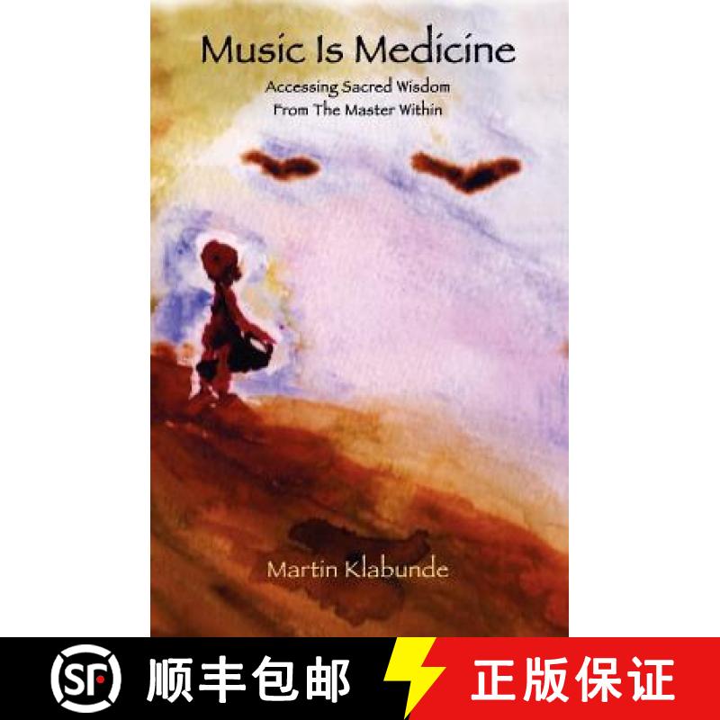 预订 Music is Medicine: Accessing Sacred Wisdom From The Master Within [9780615484914]