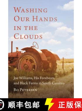 【3-4周达】Washing Our Hands in the Clouds: Joe Williams, His Forebears, and Black Farms in South Car... [9781611175516]