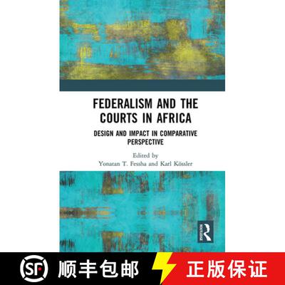 【3-4周达】Federalism and the Courts in Africa: Design and Impact in Comparative Perspective [9781032237817]