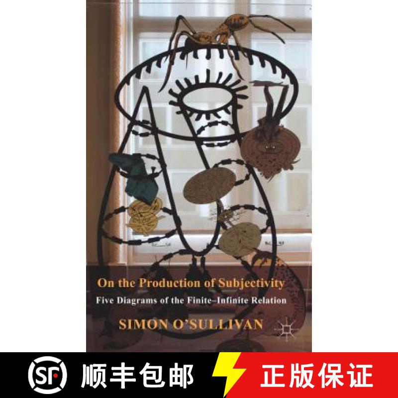 【3-4周达】On the Production of Subjectivity: Five Diagrams of the Finite-Infinite Relation [9781137430281]