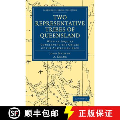 【3-4周达】Two Representative Tribes of Queensland: With an Inquiry Concerning the Origin of the Aust... [9781108009287]