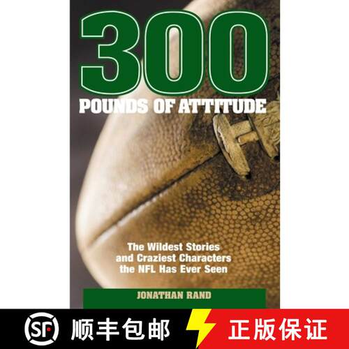 【3-4周达】精装 300 Pounds of Attitude : The Wildest Stories And Craziest Characters The NFL Has Ever... [9781592289950]