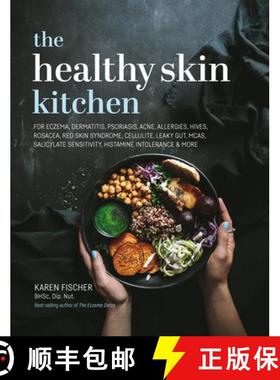 【3-4周达】The Healthy Skin Kitchen: For Eczema, Dermatitis, Psoriasis, Acne, Allergies, Hives, Rosac... [9781925820652]