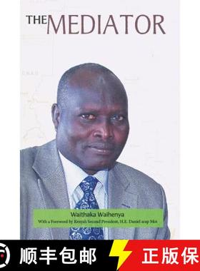 【3-4周达】The Mediator. Gen. Lazaro Sumbeiywo and the Southern Sudan Peace Process [9789966254801]