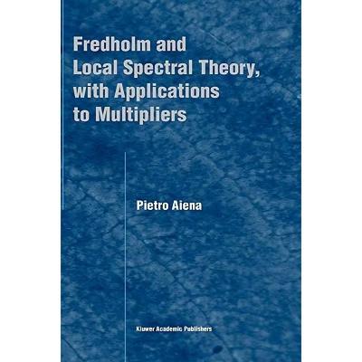 【4周达】Fredholm and Local Spectral Theory, with Applications to Multipliers [9781402018305]