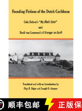 【3-4周达】Founding Fictions of the Dutch Caribbean : Cola Debrots «My Black Sister» and Boeli va... [9780820488196]
