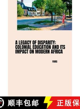 预订 A Legacy of Disparity: Colonial Education and its Impact on Modern Africa [9783384245021]