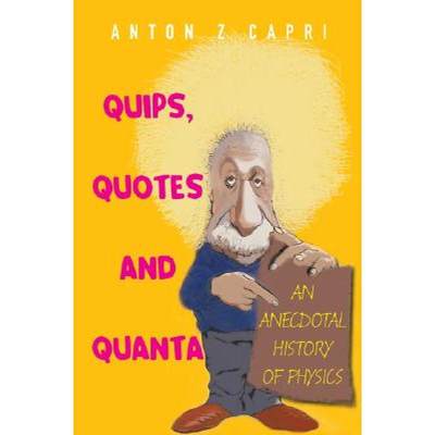 【4周达】Quips, Quotes and Quanta: An Anecdotal History of Physics [9789812709202]