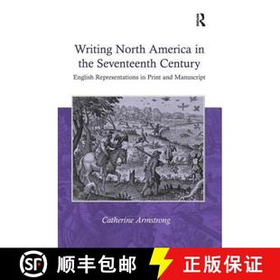 【3-4周达】Writing North America in the Seventeenth Century: English Representations in Print and Man... [9780754657002]