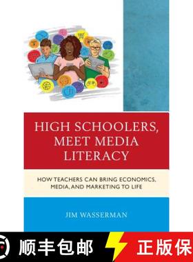 预订 High Schoolers, Meet Media Literacy : How Teachers Can Bring Economics, Media, and Marketing to ... [9781475842210]