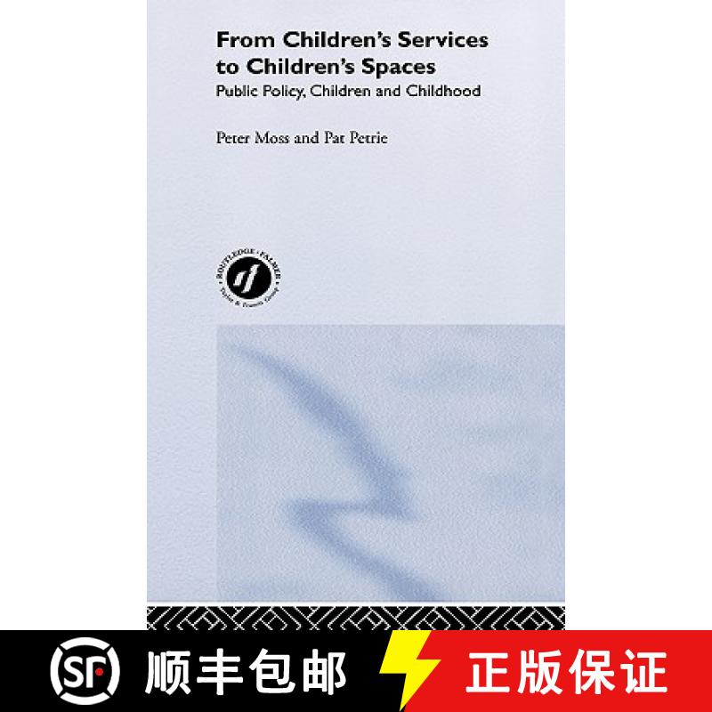 【3-4周达】From Children's Services to Children's Spaces : Public Policy, Children and Childhood [9780415247818]