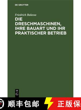 【3-4周达】Die Dreschmaschinen, Ihre Bauart Und Ihr Praktischer Betrieb [9783486741254]