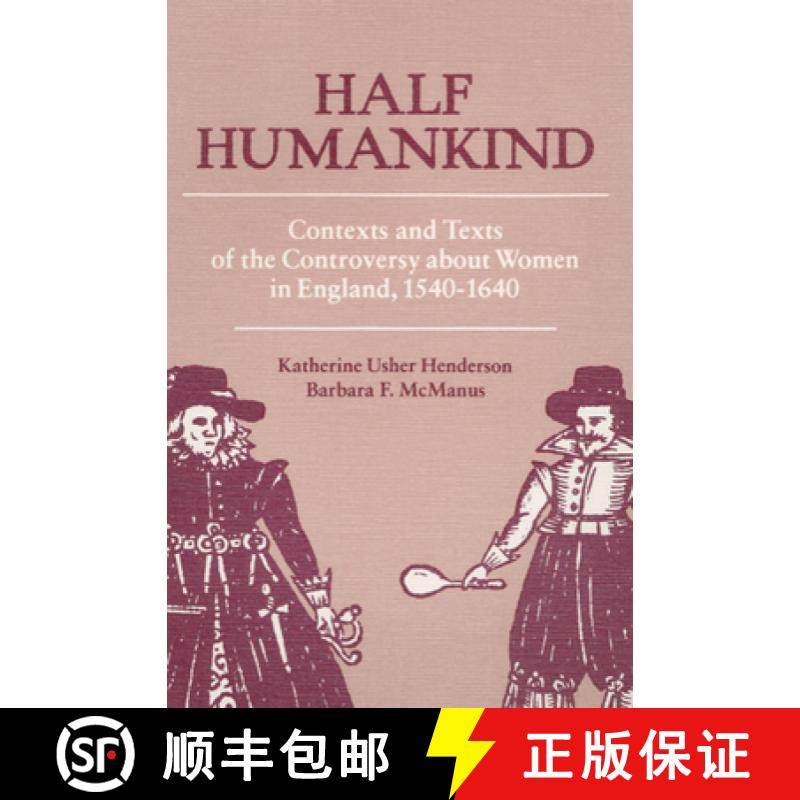 【3-4周达】Half Humankind: Contexts and Texts of the Controversy about Women in England, 1540-1640 [9780252011740]