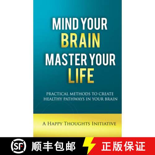 【3-4周达】Mind Your Brain Master Your Life - Practical Methods To Create Healthy Pathways In Your Brain [9788184156416]