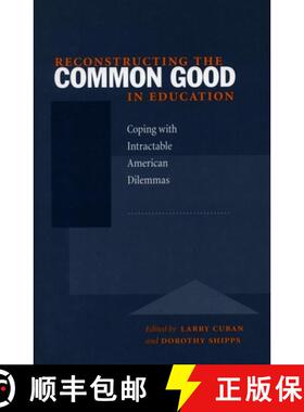 【3-4周达】精装 Reconstructing the Common Good in Education: Coping with Intractable American Dilemmas [9780804738620]