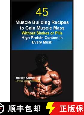 【3-4周达】45 Muscle Building Recipes to Gain Muscle Mass Without Shakes or Pills: High Protein Conte... [9781635314137]