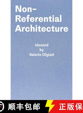现货 无参照建筑 Non-Referential Architecture: Ideated by Valerio Olgiati and Written by Markus Breits... [9783038601425]
