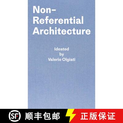 现货 无参照建筑 Non-Referential Architecture: Ideated by Valerio Olgiati and Written by Markus Breits... [9783038601425]