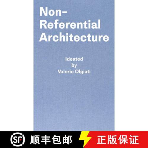 现货 无参照建筑 Non-Referential Architecture: Ideated by Valerio Olgiati and Written by Markus Breits... [9783038601425]