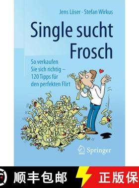 【3-4周达】Single Sucht Frosch: So Verkaufen Sie Sich Richtig - 120 Tipps Für Den Perfekten Flirt [9783658112400]