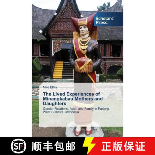 【3-4周达】The Lived Experiences of Minangkabau Mothers and Daughters: Gender Relations, Adat, and Fa... [9783639762273]