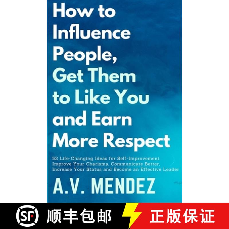 【3-4周达】How to Influence People, Get Them to Like You, and Earn More Respect: 52 Life-Changing Ide... [9781716561818]