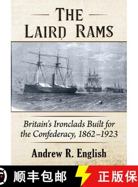 【3-4周达】The Laird Rams : Britain's Ironclads Built for the Confederacy, 1862-1923 [9781476682761]