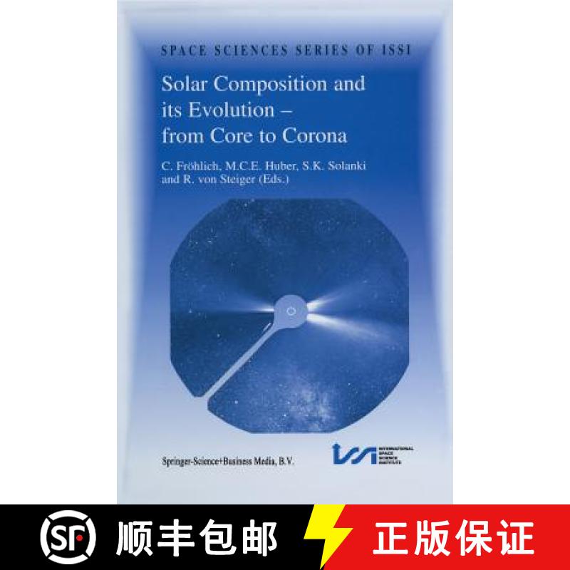 【3-4周达】Solar Composition and Its Evolution -- From Core to Corona: Proceedings of an Issi Worksho... [9789401060226]