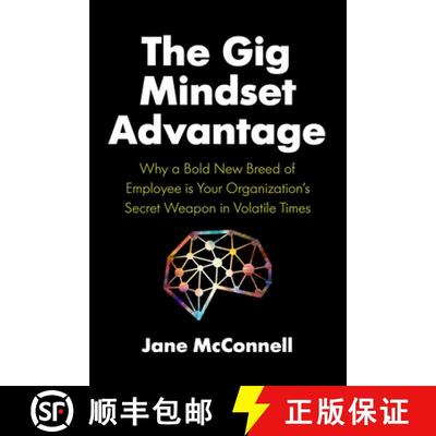 【3-4周达】The Gig Mindset Advantage : Why a Bold New Breed of Employee is Your Organization's Secret... [9781773271507]
