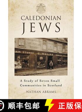 【3-4周达】Caledonian Jews : A Study of Seven Small Communities in Scotland [9780786442850]