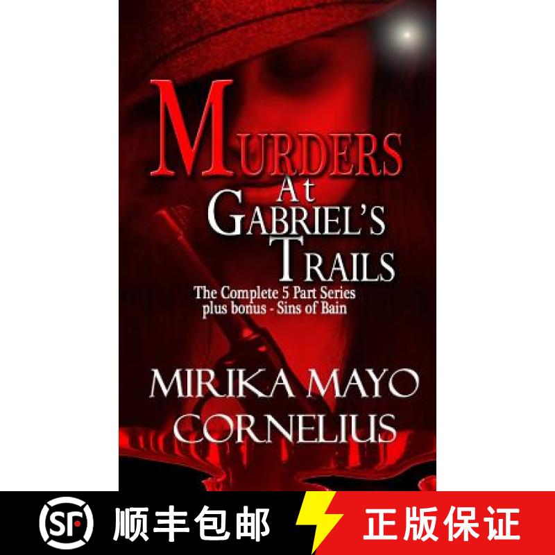 【3-4周达】Murders at Gabriel's Trails: The Complete 5 Part Series plus bonus - Sins of Bain [9780970851758]