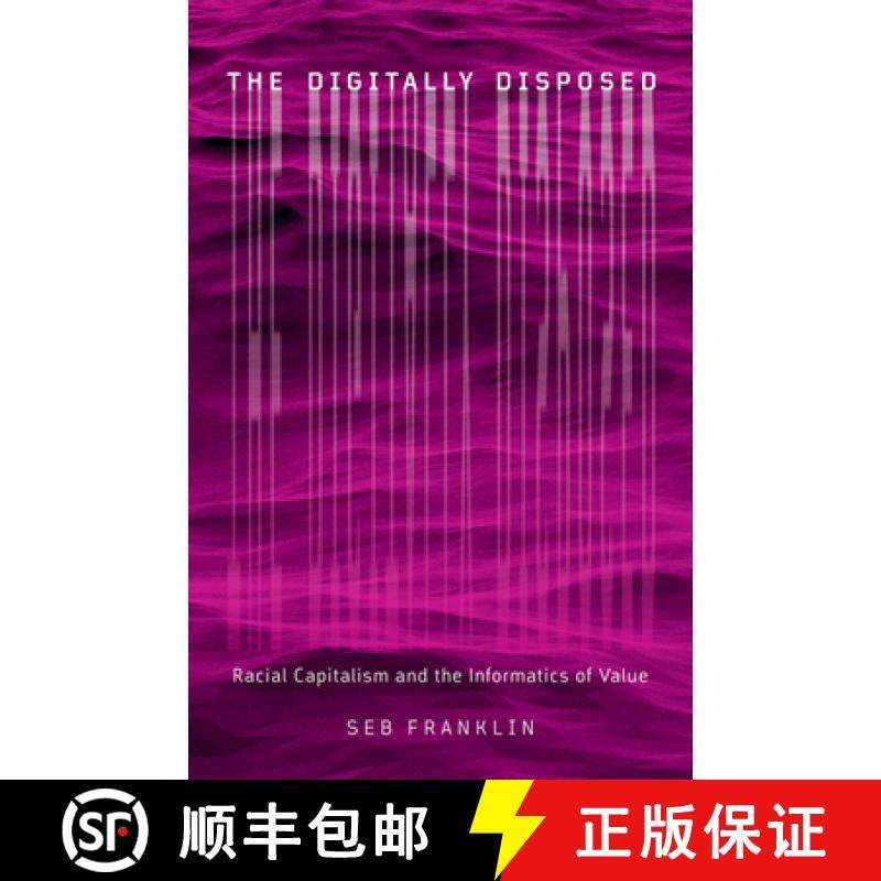 【3-4周达】The Digitally Disposed: Racial Capitalism and the Informatics of Value Volume 61 [9781517907150]